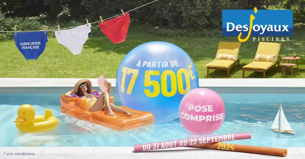 Publicité DESJOYAUX, piscine à partir de 17 500€ pose comprise